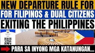 TRAVEL UPDATE: THIS IS THE NEW DEPARTURE RULE FOR FILIPINOS & DUAL CITIZENS EXITING THE PHILIPPINES