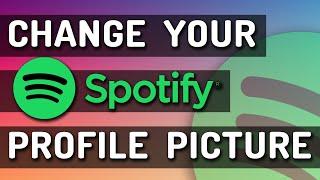 Change Your Profile Picture In Spotify [Desktop & Mobile]