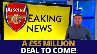 BREAKING NEWS NOW!! ARSENAL £55M DEAL ACCEPTED NOW