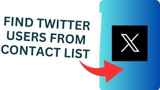 How To Find Twitter Users From Contact List? Phone Contacts on Twitter