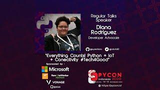 “Everything Counts! Python + IoT + Conectivity #Tech4Good” by Diana Rodriguez – PyCon Indonesia 2020