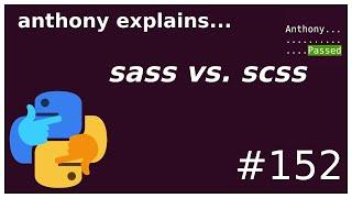 what is sass vs scss? (beginner) anthony explains #152