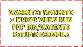 Magento: Magento 2 error when run php bin/magento setup:di:compile (2 Solutions!!)