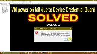 [SOLVED] VMware and Device Credential guard are not compatible | VM Not Getting Power ON...