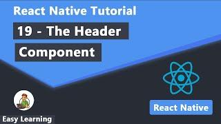 19 - The Header Component in React Native