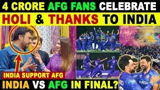 4 CRORE AFG FAN CELEBRATE HOLI & THANKS TO INDIA | INDIA VS AFG IN FINAL? | SANA AMJAD