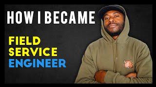 Why I became Field Service Engineer |what is a field service engineer |senior field service engineer