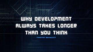 Why Development Always Takes Longer Than You Think