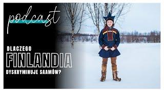 Dlaczego Finlandia dyskryminuje Saamów? (odc. 112)
