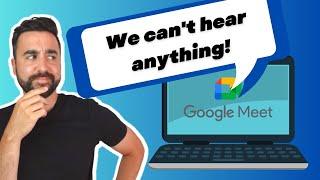 Solving Google Meet Audio Problems: 2 Solutions That Work