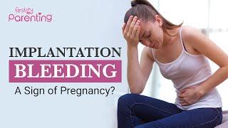 Implantation Bleeding - When to Expect & Signs