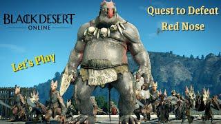 Black Desert Online | Quest to Defeat Red Nose | Let's Play