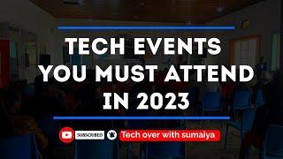 Tech Events you must attend in 2️⃣0️⃣2️⃣3️⃣ |Tech Events |#techevents #2023