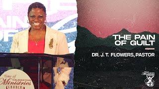The Pain Of Guilt (Part 4) | Dr. J. T. Flowers, Pastor