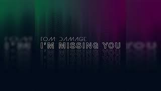 Tom Damage - I'm Missing You