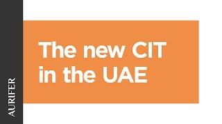 The new CIT in the UAE