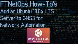 GNS3 2.2.7 - How to add an Ubuntu 18 04 LTS server for Network Automation