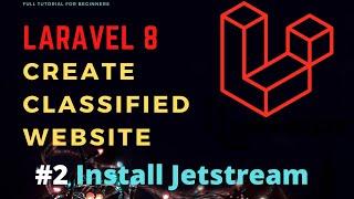 How to Make Classified  Website with Laravel 8 - #2 Install Jetstream with Livewire