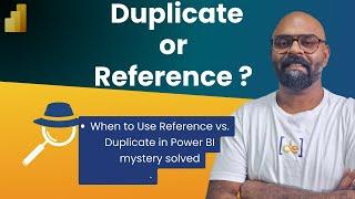 When to Use Reference vs. Duplicate in Power BI  (For Beginners)