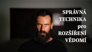 SPRÁVNÁ TECHNIKA PRO ROZŠÍŘENÍ VĚDOMÍ