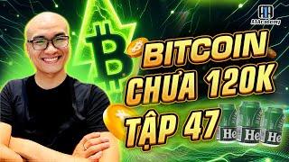  Livestream W49 - BITCOIN chưa 120k tập 47