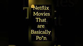 Netflix Movies that are Basically Po*n #netflixmovies #po*n #topmovies #moviesthisweekend