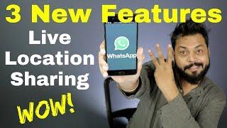 WHATSAPP 3 NEW FEATURES: Live Location Sharing & More..