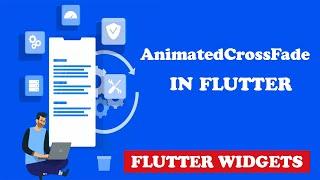 Flutter Animated Cross Fade Widget Tutorial