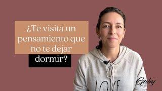 ¿Te visita un pensamiento que no te dejar dormir?