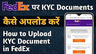 FedEx Kyc and Documents upload Full Process