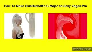 How To Make BlueRushAlt's G Major on Sony Vegas Pro