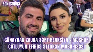 Günaydan Zaura SƏRT REAKSİYA - Məşhur cütlüyün efirdə əttökən mübahisəsi