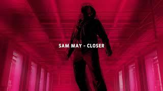 Sam May - Closer