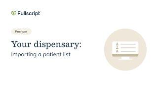 Your dispensary: Importing a patient list | Provider support