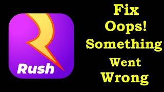 Fix Rush Free App Oops Something Went Wrong Error | Fix Rush Free went wrong error | PSA 24