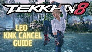 Leo Kliesen KNK Cancel Guide! Tekken 8 Leo Guide