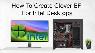 How To Create Clover EFI For Intel Desktops | Hackintosh | Step By Step