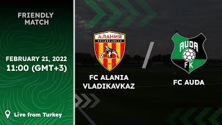 FC Alania Vladikavkaz - FC Auda | FRIENDLY GAME | 11:00 (GMT +3) | February 21, 2022