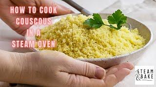 How to Cook the Best Couscous (in a steam oven!)