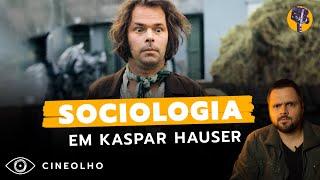 Kaspar Hauser: uma aula de sociologia