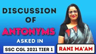 Discussion Of Antonyms asked in SSC CGL 2021 Tier 1 || Antonyms Asked in SSC CGL Tier 1 || Rani Mam