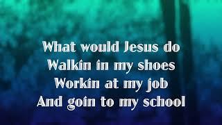 What Would Jesus Do? ~ Big Tent Revival ~ lyric video