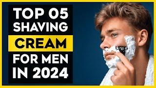 The Best Shaving Cream for Men in 2024 - Top 05 List 