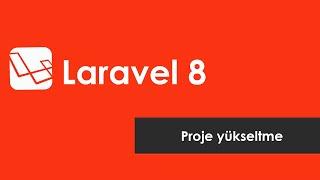 Laravel 8'e Proje Yükseltme