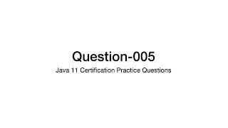 Q5 Java 11 Certification Practice Question Explanation 1z0-819