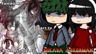 fandoms react to mikasa ackerman // gcrv // part 8 (FINALE) // AOT // read desc //