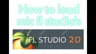 How to loud mic with fl studios part 2