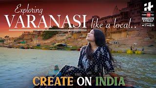 Exploring Varanasi like a Local | Create On India EP 1