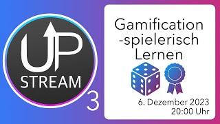 Gamification im Unterricht – UpStream #3 (06.Dez. 2023, 20 Uhr)