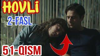 HOVLI 51 -QISM O‘ZBEK TILIDA TURK SERIALI ХОВЛИ 51-КИСМ УЗБЕК ТИЛИДА ТУРК СЕРИАЛИ XOVLI 51 AVLU